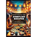Top 100 Most Delicious Dumpling Recipes: A Dumpling Cookbook [Books on Potstickers, Gyoza, Pierogi, Ravioli, Momos, Wontons, Bao and more] (T100MD 3) - Paperback