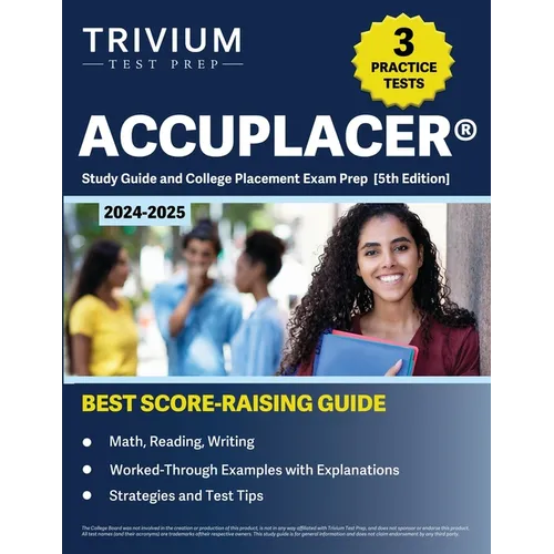 ACCUPLACER Study Guide 2024-2025: 3 Practice Tests and College Placement Exam Prep (Math, Reading, Writing) [5th Edition] - Paperback