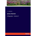 James Outram: A Biography - Volume II - Paperback