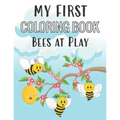 My First Coloring Book Bees at Play: Fun Insect Color Pages for 1-Year-Old - Paperback
