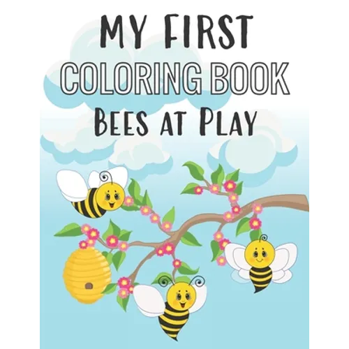 My First Coloring Book Bees at Play: Fun Insect Color Pages for 1-Year-Old - Paperback