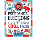 Presidential Elections and Other Cool Facts: Understanding How Our Country Picks Its President - Paperback