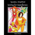 Spandex Simplified: Sewing for Superheroes - Paperback