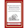 The Best Ever Guide to Demotivation for Finnish Citizens: How To Dismay, Dishearten and Disappoint Your Friends, Family and Staff - Paperback