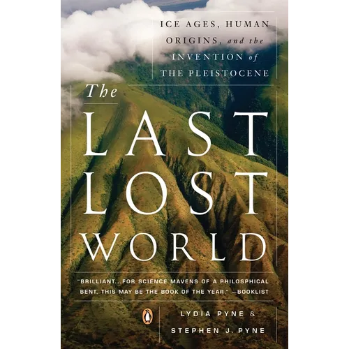 The Last Lost World: Ice Ages, Human Origins, and the Invention of the Pleistocene - Paperback