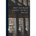 Meet the Blair Family / by M. A. Miller. - Paperback