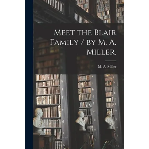 Meet the Blair Family / by M. A. Miller. - Paperback