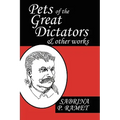 Pets of the Great Dictators & Other Works - Paperback