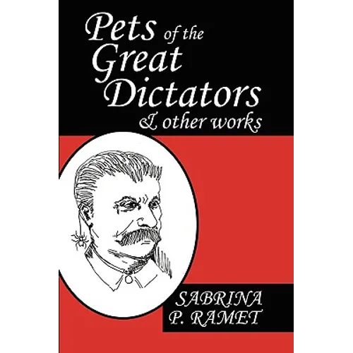 Pets of the Great Dictators & Other Works - Paperback