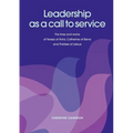 Leadership as a Call to Service. the Lives and Works of Teresa of Vila, Catherine of Siena and Th R Se of Lisieux - Paperback