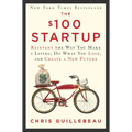 The $100 Startup: Reinvent the Way You Make a Living, Do What You Love, and Create a New Future - Hardcover