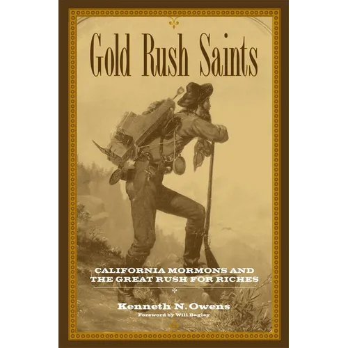 Gold Rush Saints: California Mormons and the Great Rush for Riches Volume 7 - Hardcover