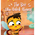 The Bee Who Hated Honey: A Bad Seed's Redemption - Hardcover