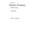 A History of Anson County, North Carolina, 1750-1976 - Paperback