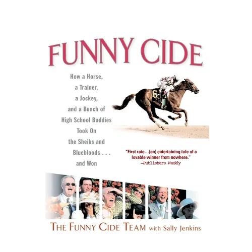 Funny Cide: How a Horse, a Trainer, a Jockey, and a Bunch of High School Buddies Took on the Shieks and Bluebloods...and Won - Paperback