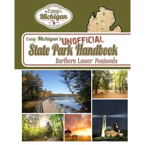 Camp Michigan's Unofficial State Park Handbook: Northern Lower Peninsula - Paperback