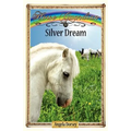Silver Dream: Sometimes Horses Need a Little Magic - Paperback