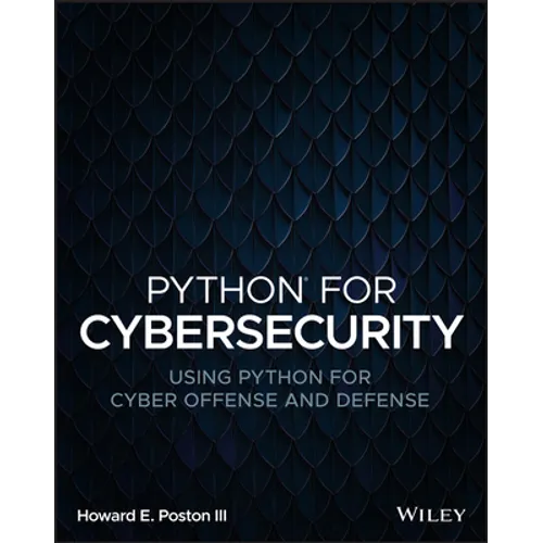 Python for Cybersecurity: Using Python for Cyber Offense and Defense - Paperback