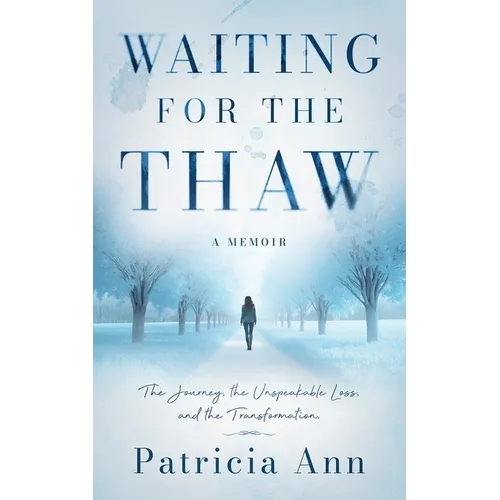Waiting for the Thaw: The Journey, the Unspeakable Loss, and the Transformation - Paperback