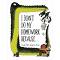 I Didn't Do My Homework Because... - Hardcover