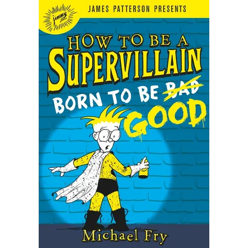 How to Be a Supervillain: Born to Be Good - Hardcover