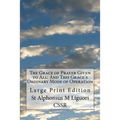 The Grace of Prayer Given to All: And This Grace's Ordinary Mode of Operation: Large Print Edition - Paperback