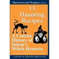 13 Haunting Recipes: A concise history of Salem's witch hysteria presented through 12 Haunting Recipes - Paperback