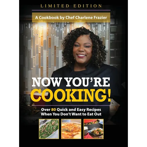 Now You're Cooking!: Over 80 Quick and Easy Recipes When You Don't Want to Eat Out - Hardcover