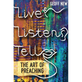 Live, Listen, Tell: The Art of Preaching - Paperback