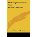 The Completion Of The Spire: And Other Poems (1889) - Hardcover