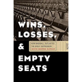 Wins, Losses, and Empty Seats: How Baseball Outlasted the Great Depression - Hardcover