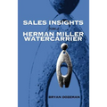 Sales Insights from a Herman Miller Watercarrier - Paperback