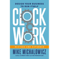Clockwork, Revised and Expanded: Design Your Business to Run Itself - Hardcover