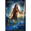 Fidelitas: Trust Realized: Chronicles of an Urban Elemental Book 4 - Paperback