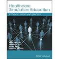 Healthcare Simulation Education: Evidence, Theory and Practice - Paperback