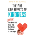 The Five Side Effects of Kindness: This Book Will Make You Feel Better, Be Happier & Live Longer - Paperback