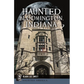 Haunted Bloomington, Indiana - Paperback