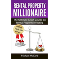Rental Property Millionaire: The Ultimate Crash Course on Rental Property Investing - Paperback