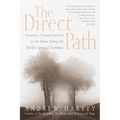 The Direct Path: Creating a Personal Journey to the Divine Using the World's Spirtual Traditions - Paperback