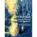 The Blue House: Collected Works of Tomas Tranströmer - Hardcover