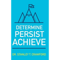 Determine Persist Achieve - Hardcover