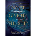 Don't Give Up the Ship: Woke Politics Are Endangering Our Military and Our Nation - Hardcover