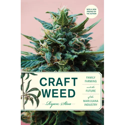 Craft Weed, with a New Preface by the Author: Family Farming and the Future of the Marijuana Industry - Paperback