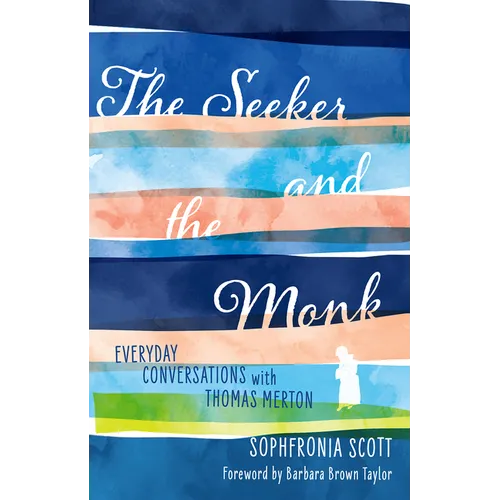 The Seeker and the Monk: Everyday Conversations with Thomas Merton - Paperback