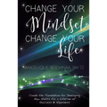 Change Your Mindset Change Your Life: Create the Foundation for Developing New Habits for a Lifetime of Success and Happiness - Paperback