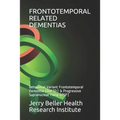 Frontotemporal Related Dementias: Behavioral Variant Frontotemporal Dementia (bvFTD) & Progressive Supranuclear Palsy (PSP) - Paperback