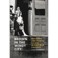 Brown in the Windy City: Mexicans and Puerto Ricans in Postwar Chicago - Paperback