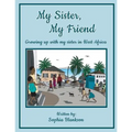 My Sister, My Friend: Growing up with my sister in West Africa - Paperback