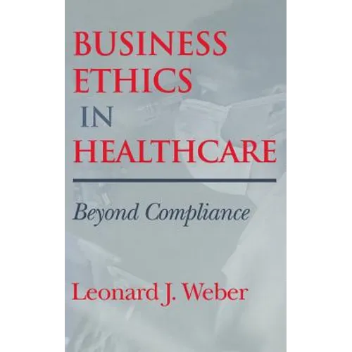 Business Ethics in Healthcare - Hardcover