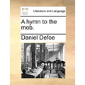 A Hymn to the Mob. - Paperback